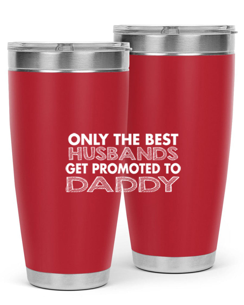 only the best husbands got promoted to daddy 72#- dad- Tumbler