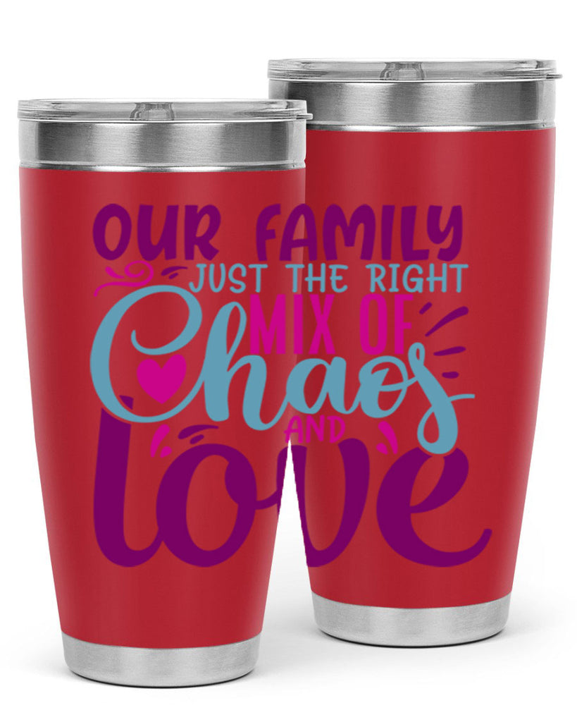 our family just the right mix of chaos love 21#- family- Tumbler