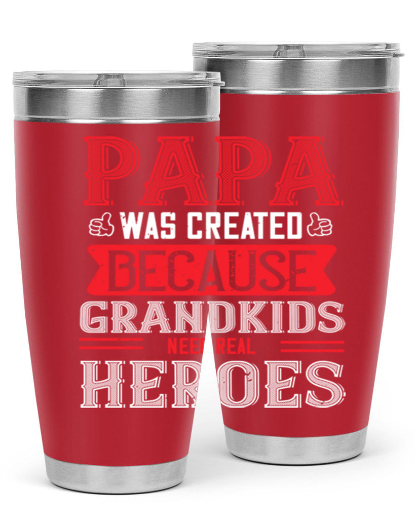 papa was created because grandkids need real 14#- grandpa - papa- Tumbler