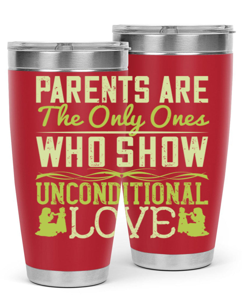 parents are the only ones who show unconditional love 26#- Parents Day- Tumbler