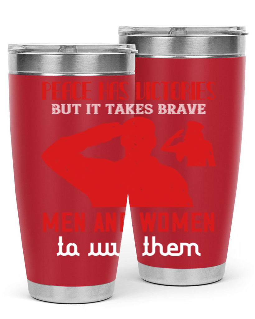 peace has victories but it takes brave 94#- Veterns Day- Tumbler