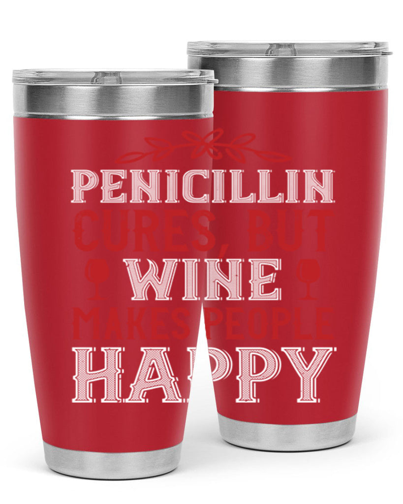 penicillin cures but wine makes people 65#- wine- Tumbler