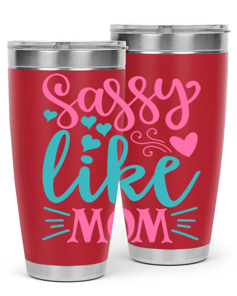 sassy like mom 304#- mom- Tumbler