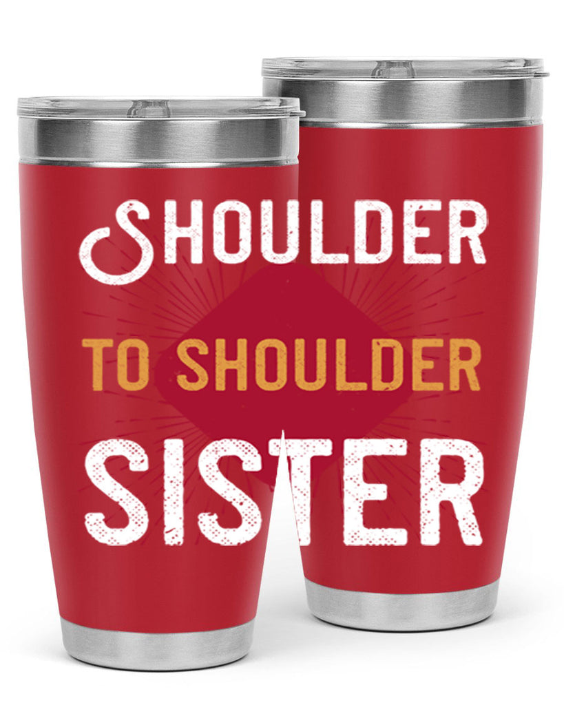 shoulder to shoulder sister 19#- sister- Tumbler