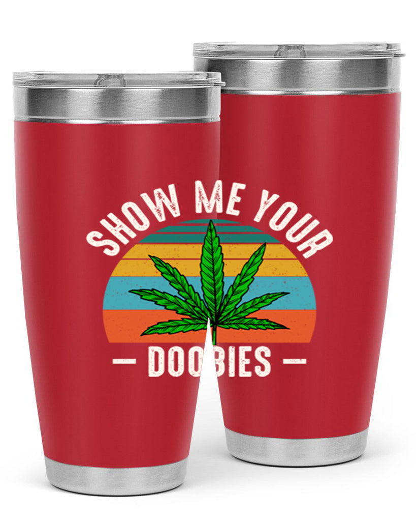 show me your doobies 230#- marijuana- Tumbler