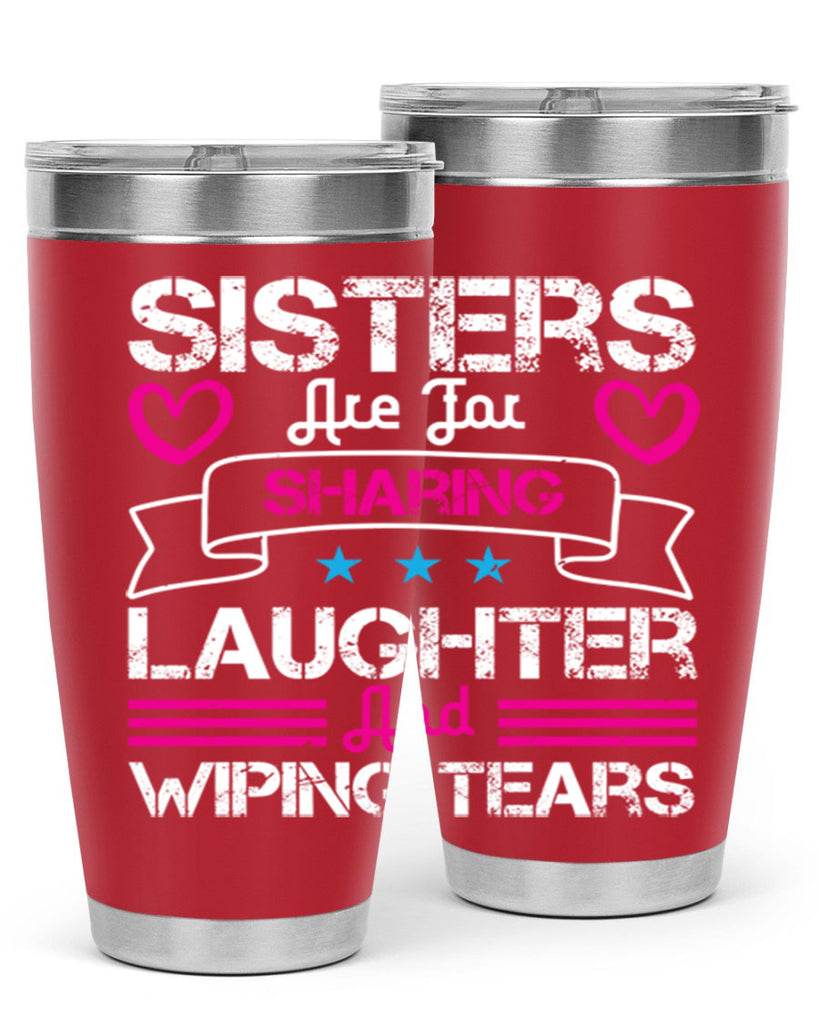 sisters are for sharing laughter and wiping tears 12#- sister- Tumbler