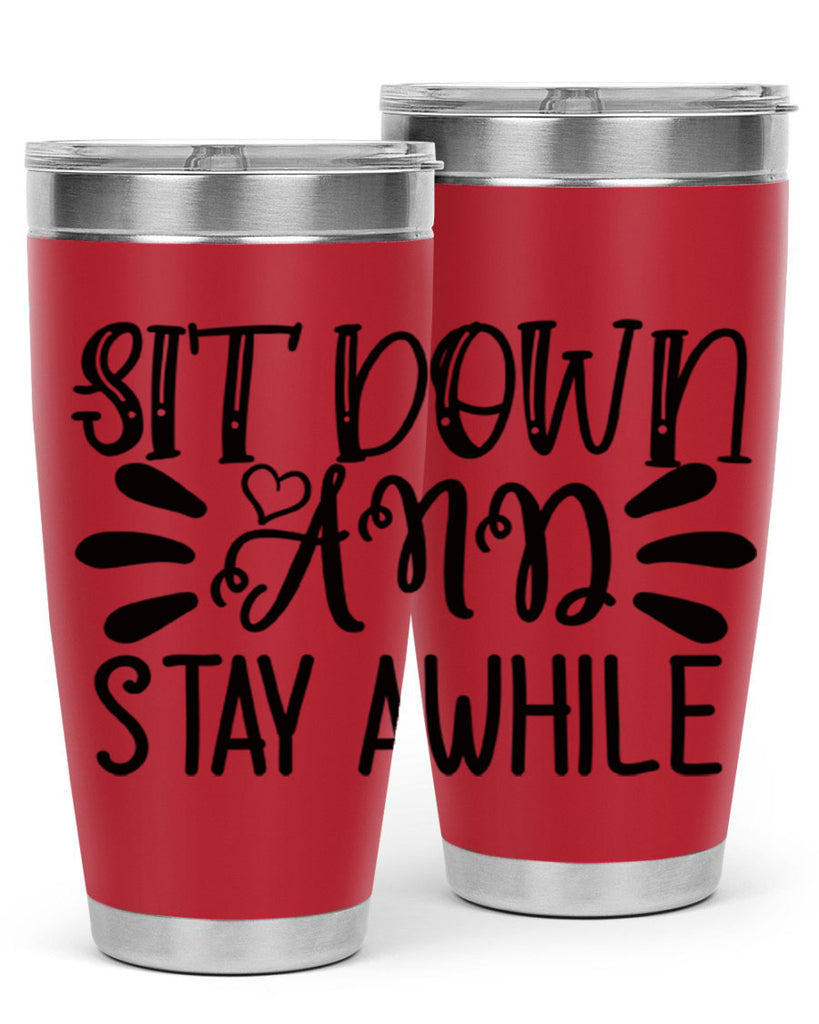 sit down and stay awhile 95#- home- Tumbler