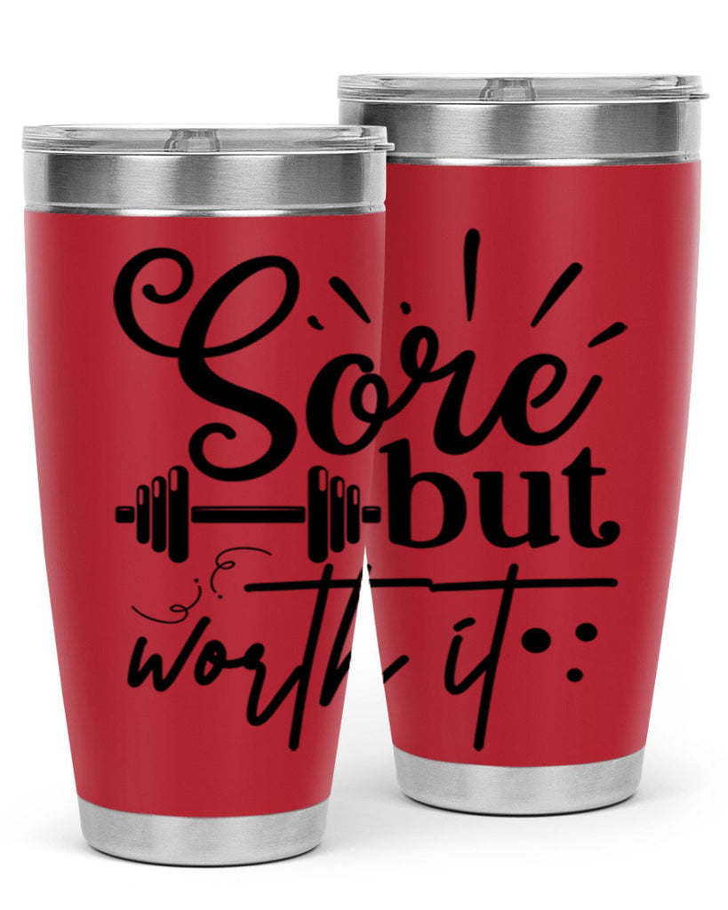sore but worth it 17#- gym- Tumbler