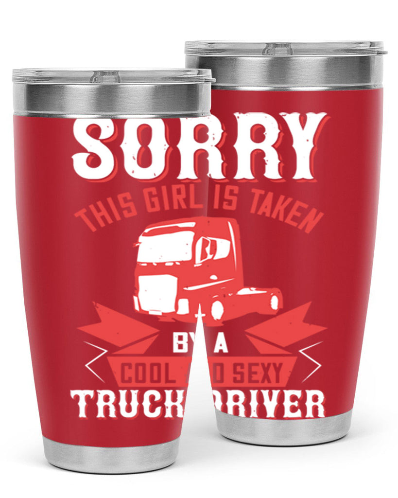 sorry this girl is taken by a cool and sexy truck driver Style 22#- truck driver- tumbler