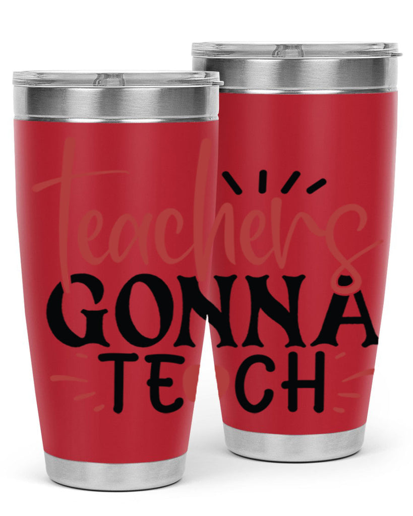 teachers gonna teach Style 132#- teacher- tumbler