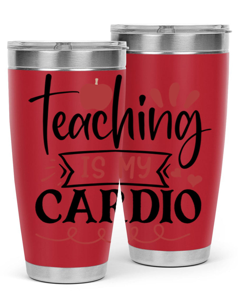 teaching is my cardio Style 128#- teacher- tumbler