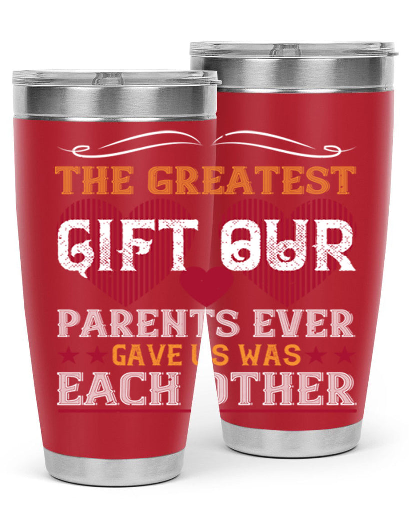 the greatest gift our parents ever gave us was each other 10#- sister- Tumbler