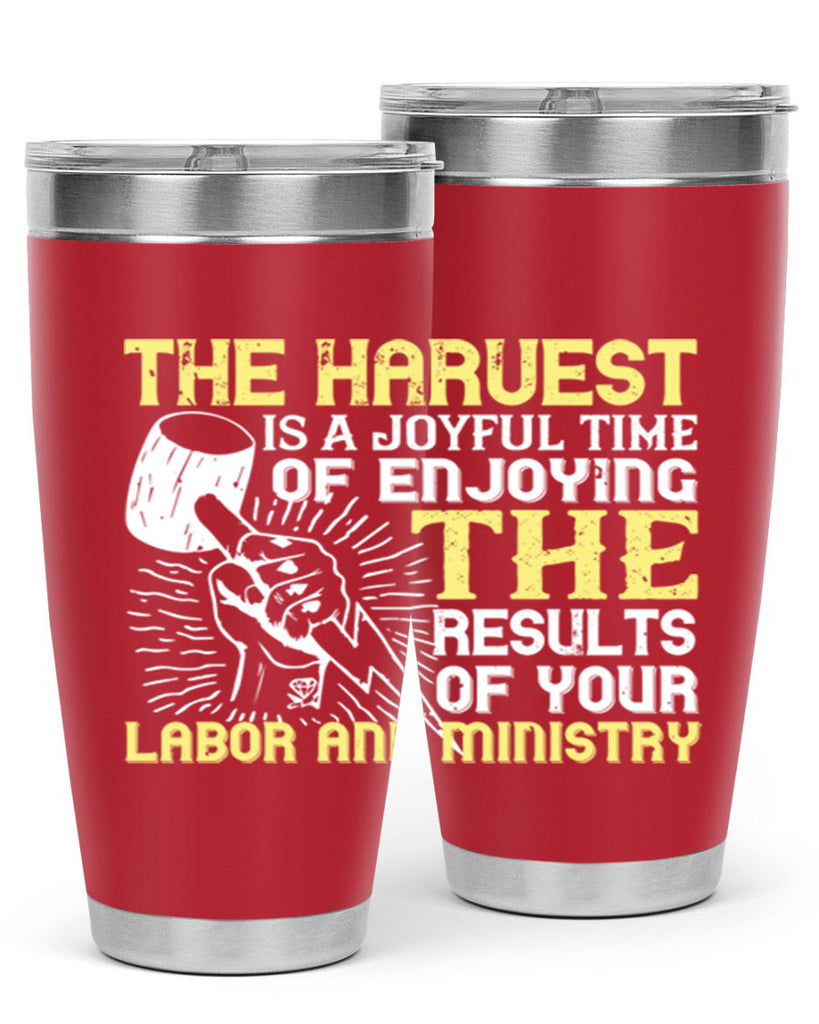 the harvest is a joyful time of enjoying the results of your labor and ministry 16#- labor day- Tumbler