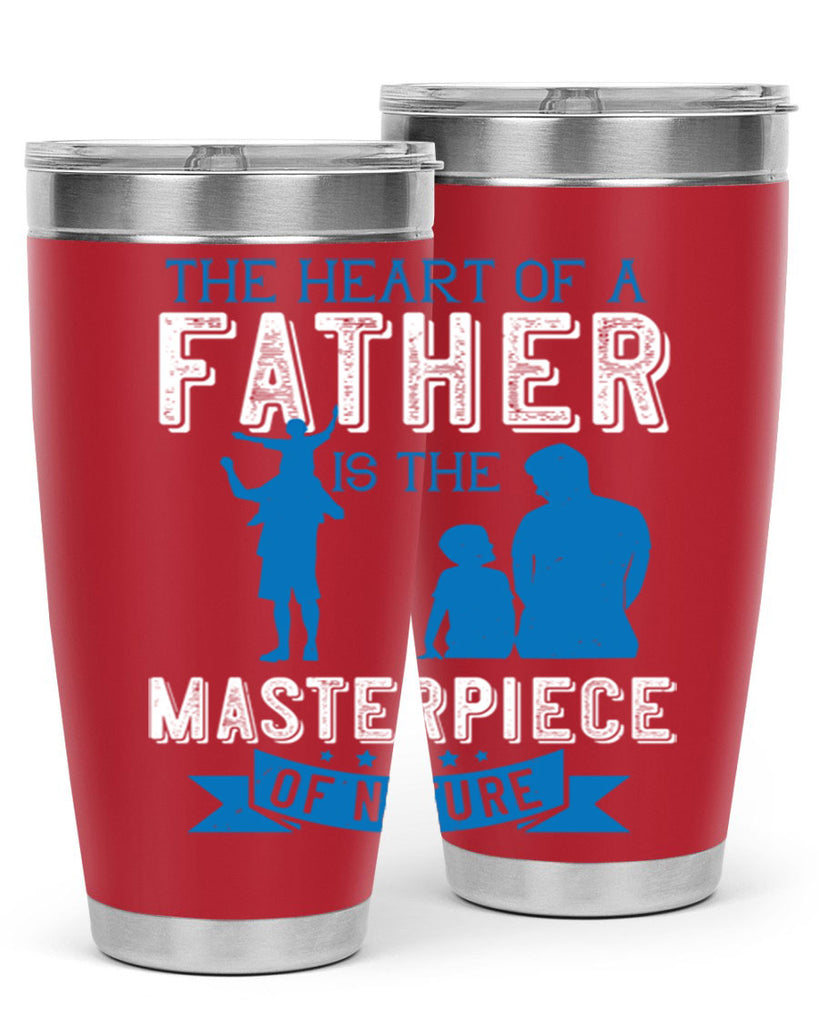 the heart of a father is the masterpiece of nature 169#- fathers day- Tumbler