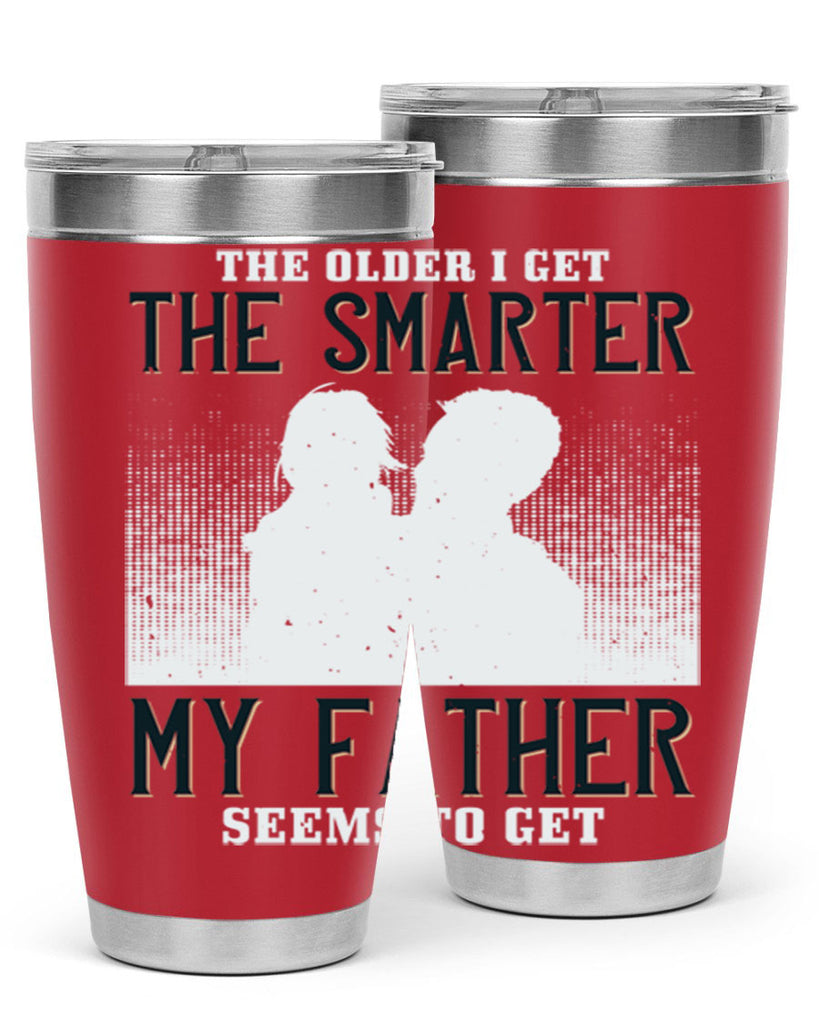the older i get the smarter 156#- fathers day- Tumbler