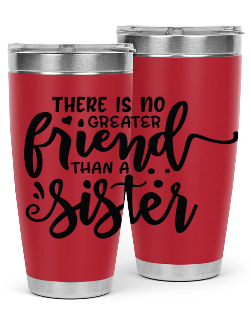 there is no greater friend than a sister 54#- sister- Tumbler