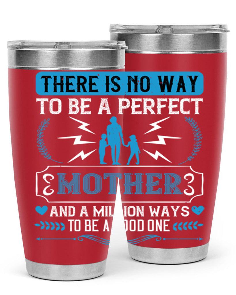 there is no way to be a perfect 23#- mothers day- Tumbler