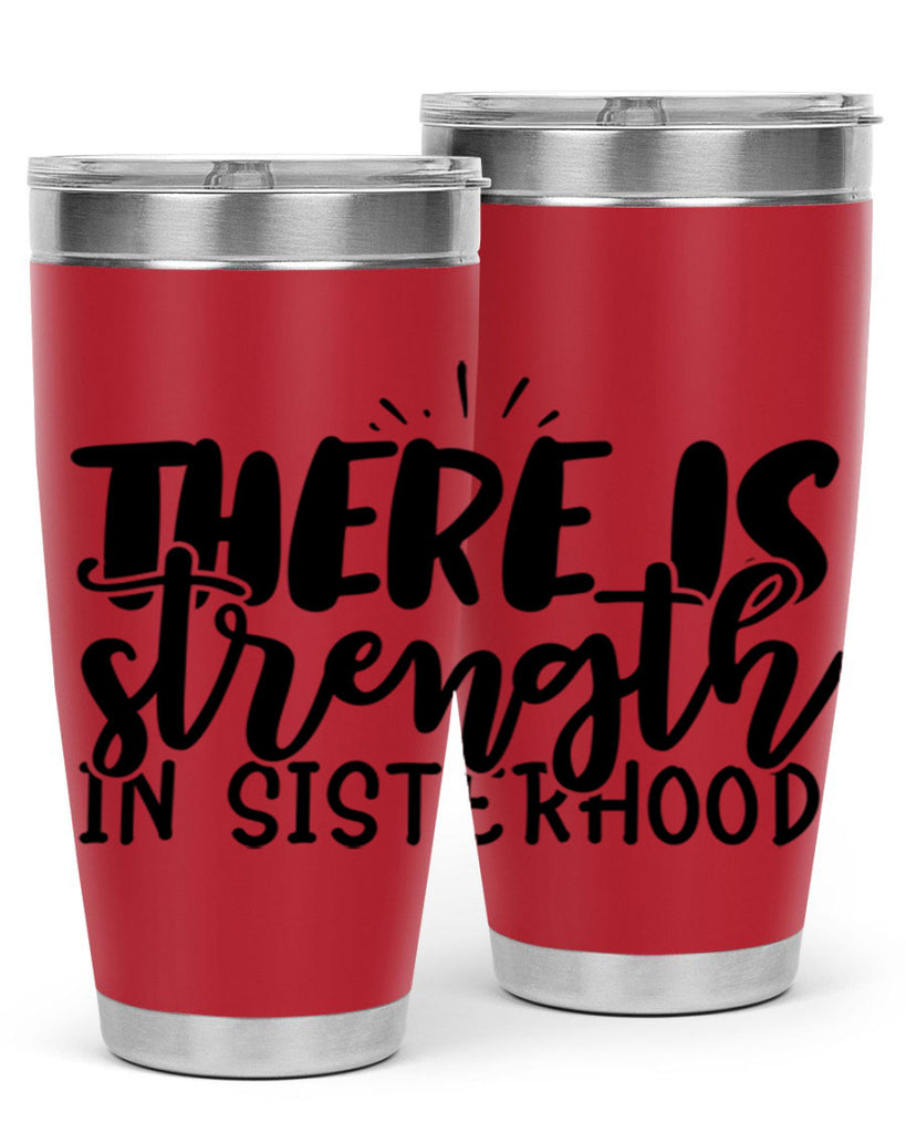 there is strength in sisterhood 52#- sister- Tumbler