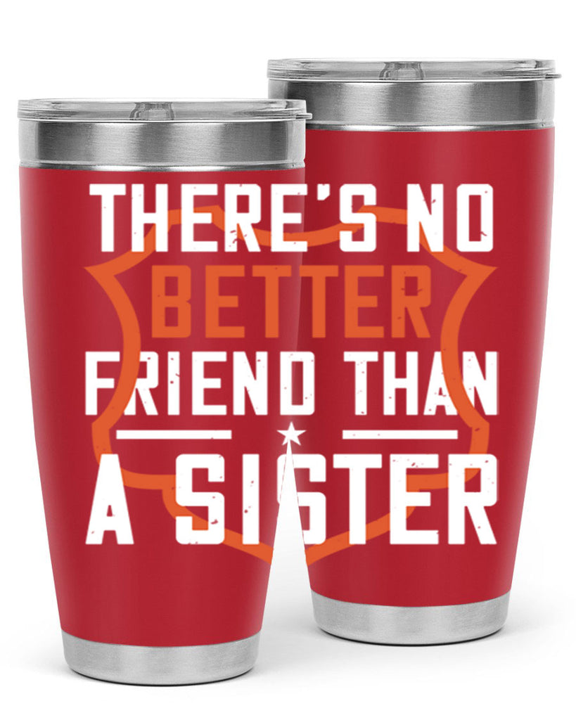 there’s no better friend than a sister 6#- sister- Tumbler