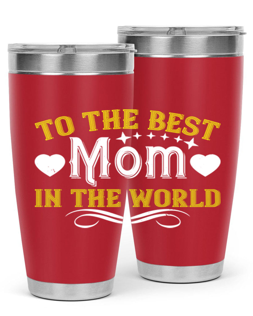 to the best mom in the world 32#- mom- Tumbler