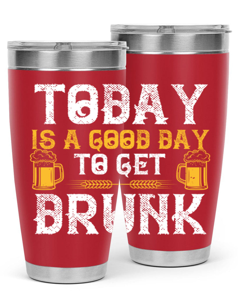 today is a good day to get drunk 6#- beer- Tumbler