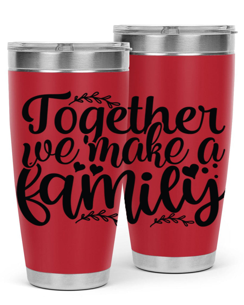 together we make a family 14#- family- Tumbler