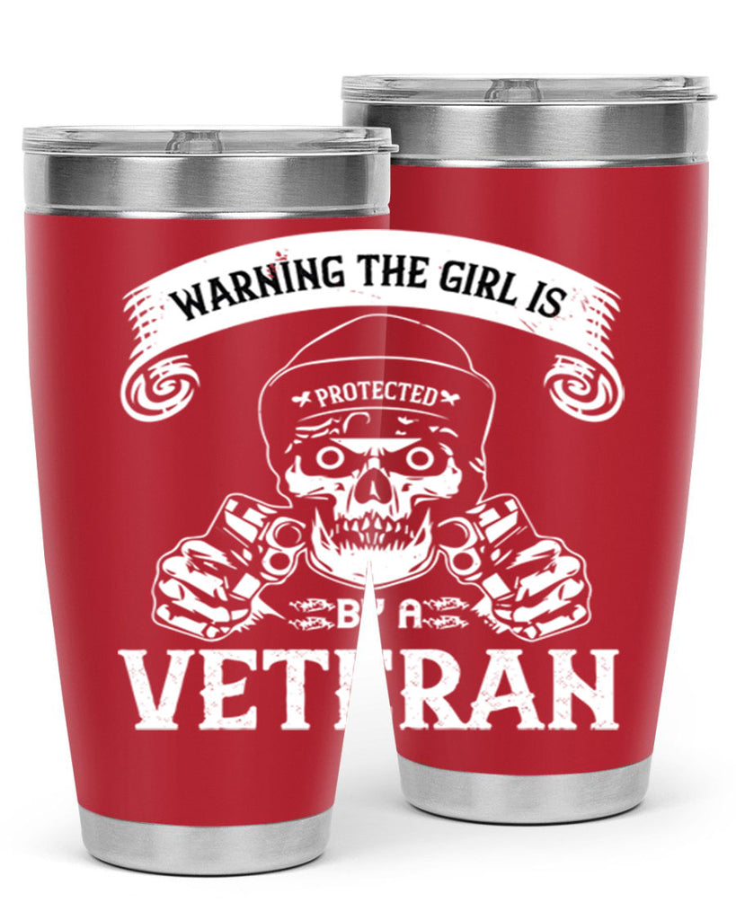 warning the girl is protected by a veteran 8#- Veterns Day- Tumbler