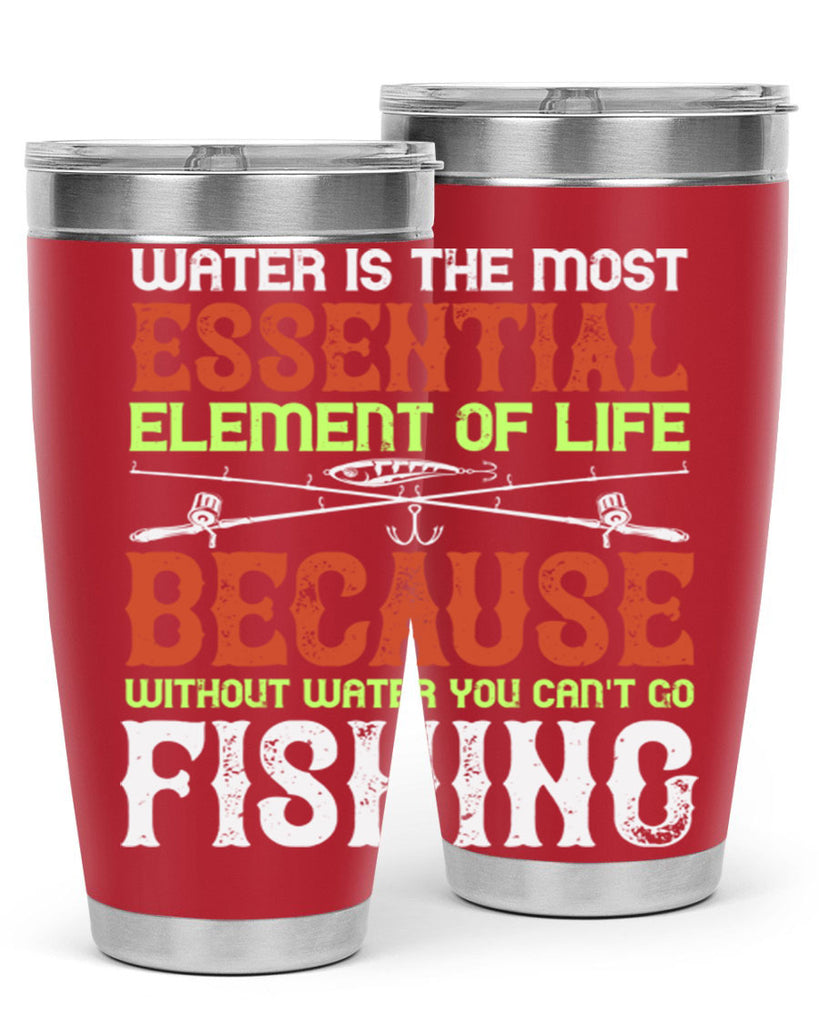 water is the most essential 18#- fishing- Tumbler