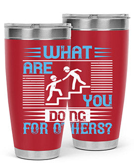 what are you doing for others Style 10#- volunteer- Tumbler