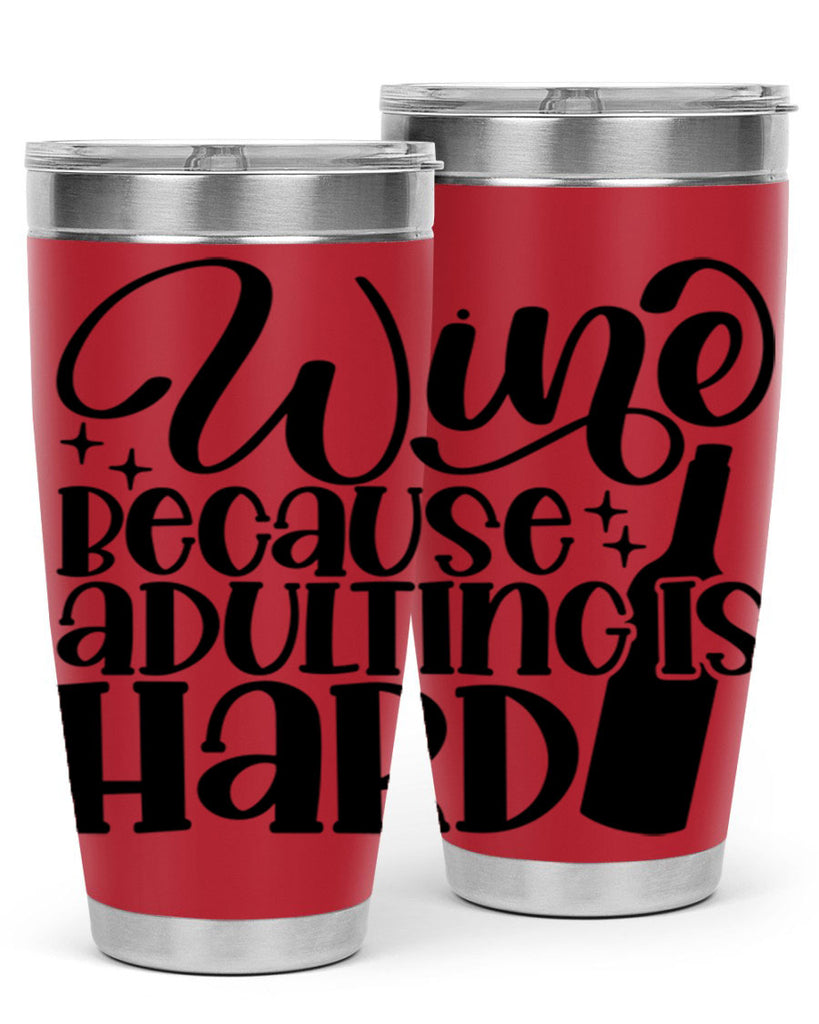 wine because adulting is hard 22#- wine- Tumbler