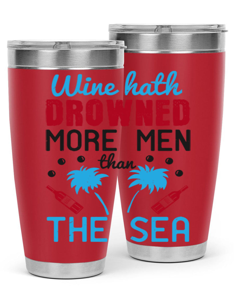 wine hath drowned more men than the sea 107#- wine- Tumbler