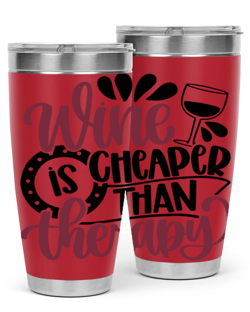 wine is cheaper than therapy 21#- wine- Tumbler