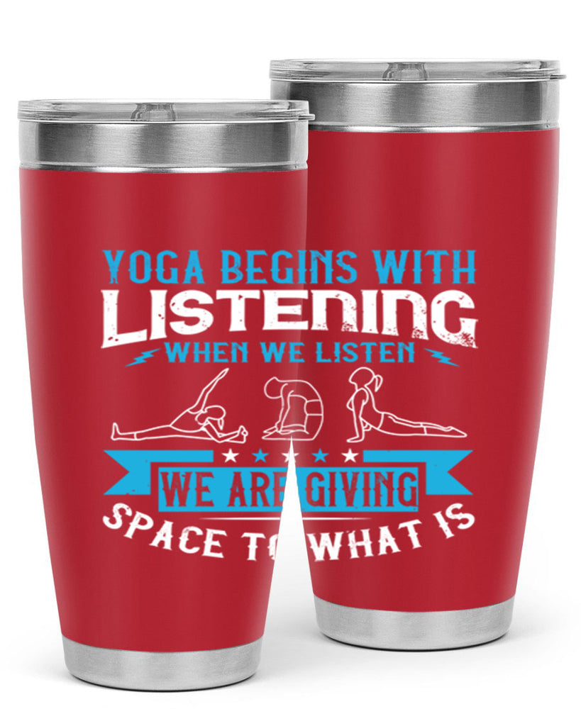 yoga begins with listening when we listen we are giving space to what is 36#- yoga- Tumbler