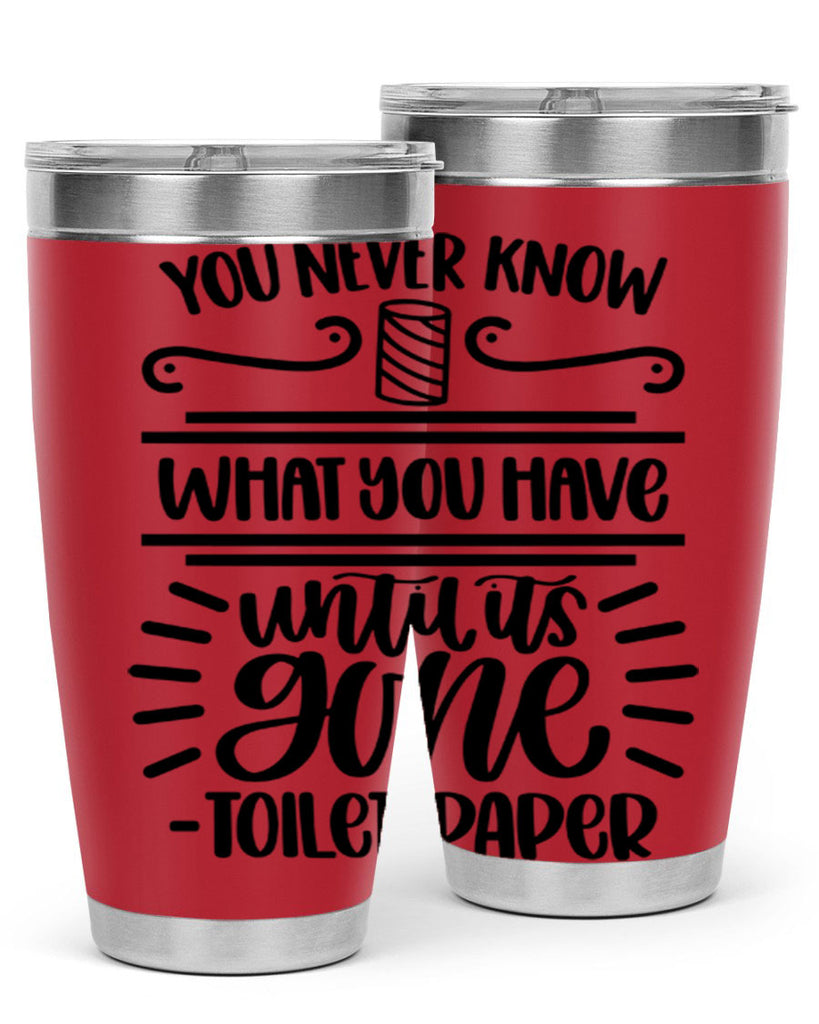 you never know what you have until it is gone 1#- bathroom- Tumbler