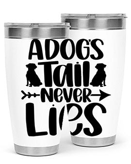 A Dogs Tail Never Lies Style 37#- dog- Tumbler