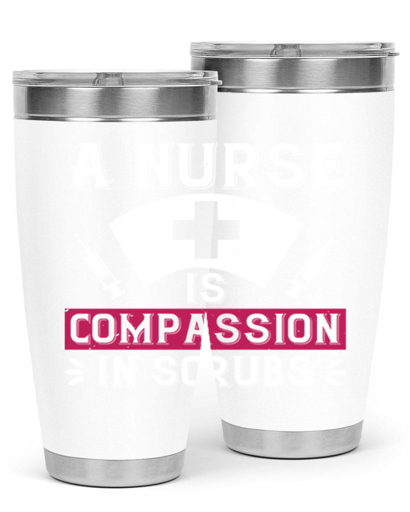 A Nurse is compassion in scrubs Style 273#- nurse- tumbler