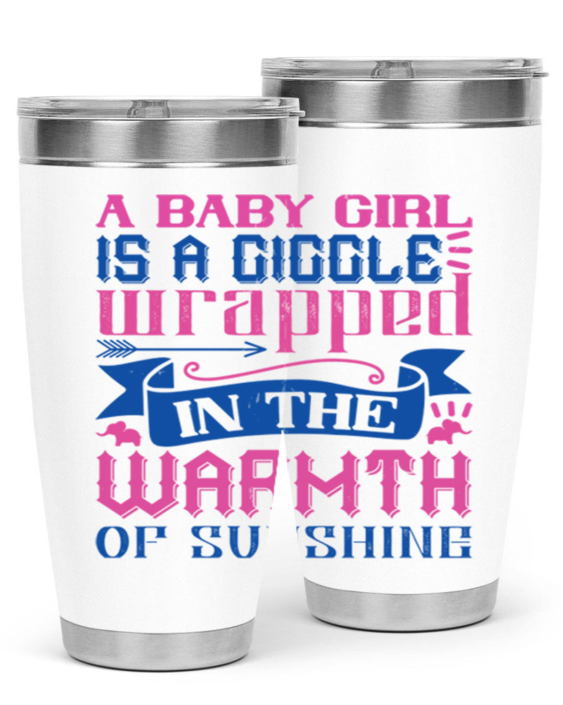 A baby girl is a giggle wrapped in the warmth of sunshine Style 144#- baby- tumbler
