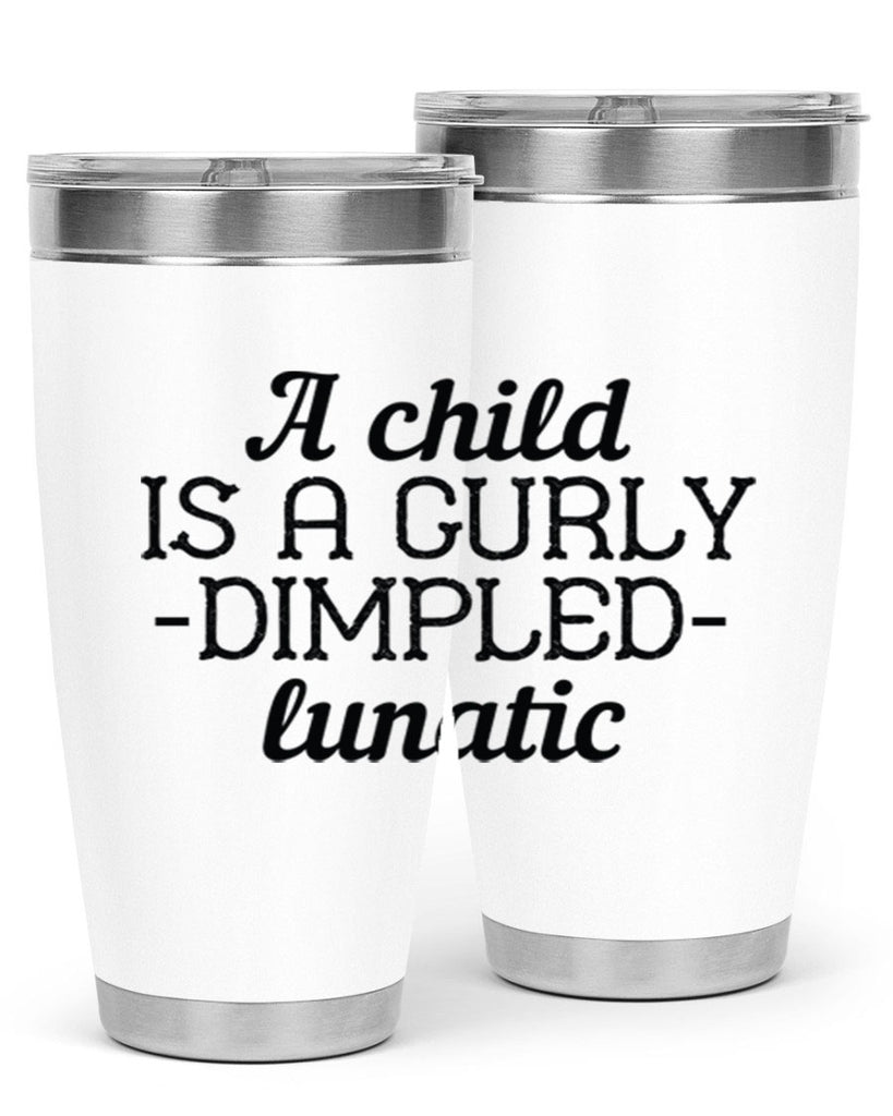 A child is a curly dimpled lunatic Style 7#- baby- Tumbler