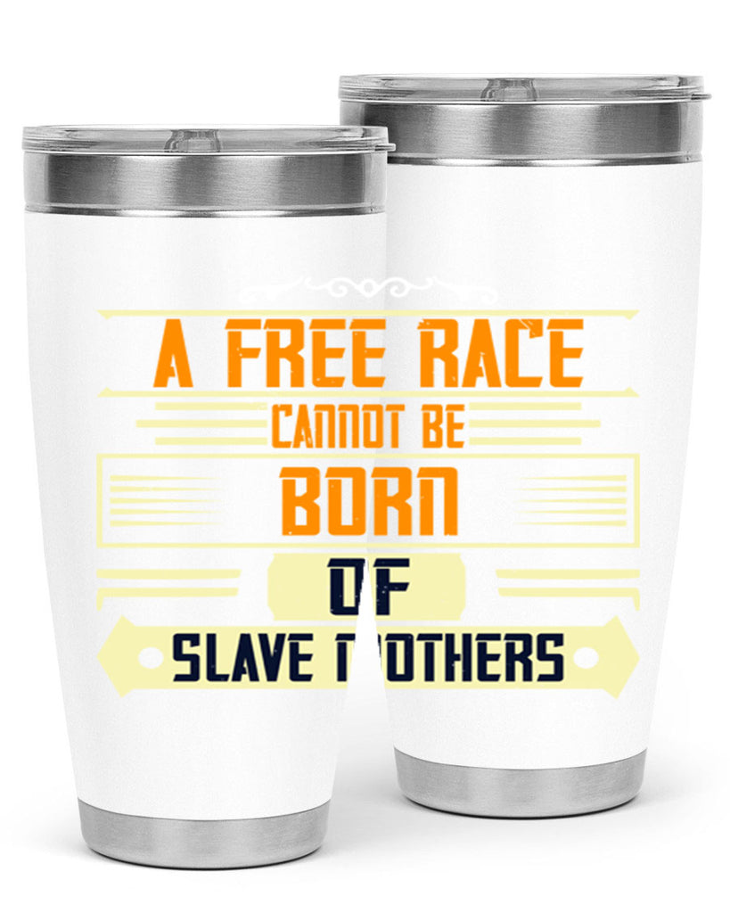 A free race cannot be born of slave mothers Style 95#- womens day- Tumbler