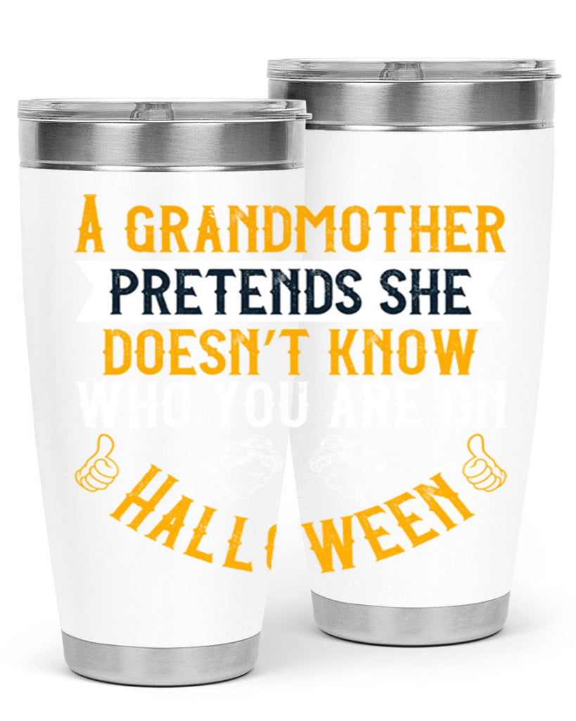 A grandmother pretends she doesn’t know who you are on Halloween 40#- grandma - nana- Tumbler