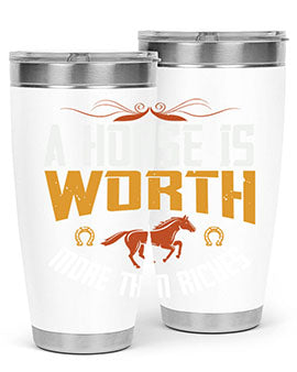 A horse is worth more than riches Style 45#- horse- Tumbler