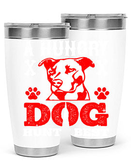 A hungry dog hunts best Style 198#- dog- Tumbler