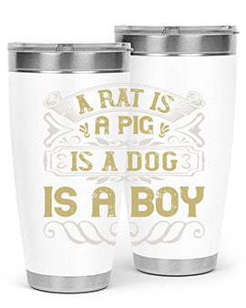 A rat is a pig is a dog is a boy Style 99#- pig- Tumbler