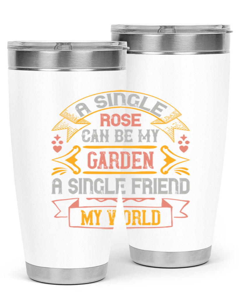 A single rose can be my garden… a single friend my world Style 4#- Best Friend- Tumbler