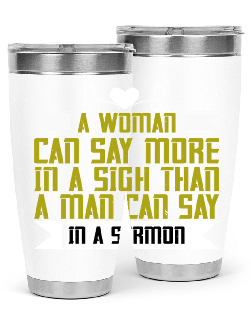 A woman can say more in a sigh than a man can say in a sermon Style 89#- womens day- Tumbler