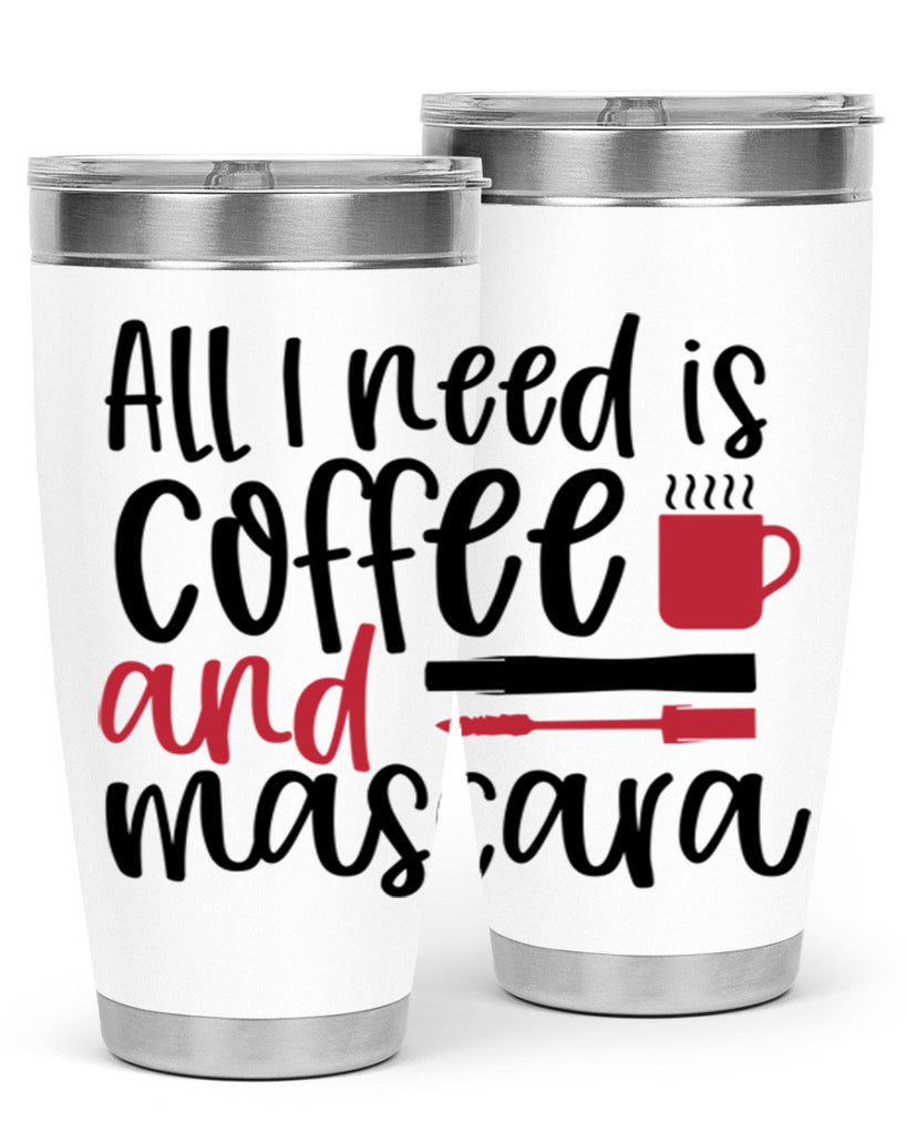 All I need is coffee and mascara design Style 259#- make up- Tumbler