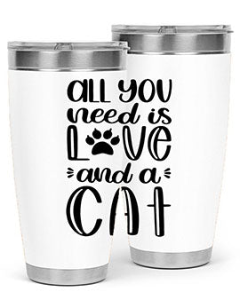 All You Need Is Love And A Cat Style 76#- cat- Tumbler