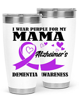 Alzheimers And Dementia I Wear Purple For My Warrior Mama 21#- alzheimers- Tumbler