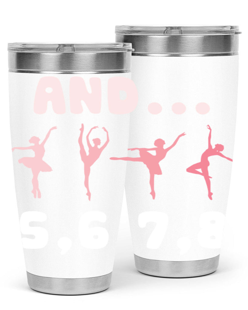 And 5 6 7 8  Ballet 12#- ballet- Tumbler