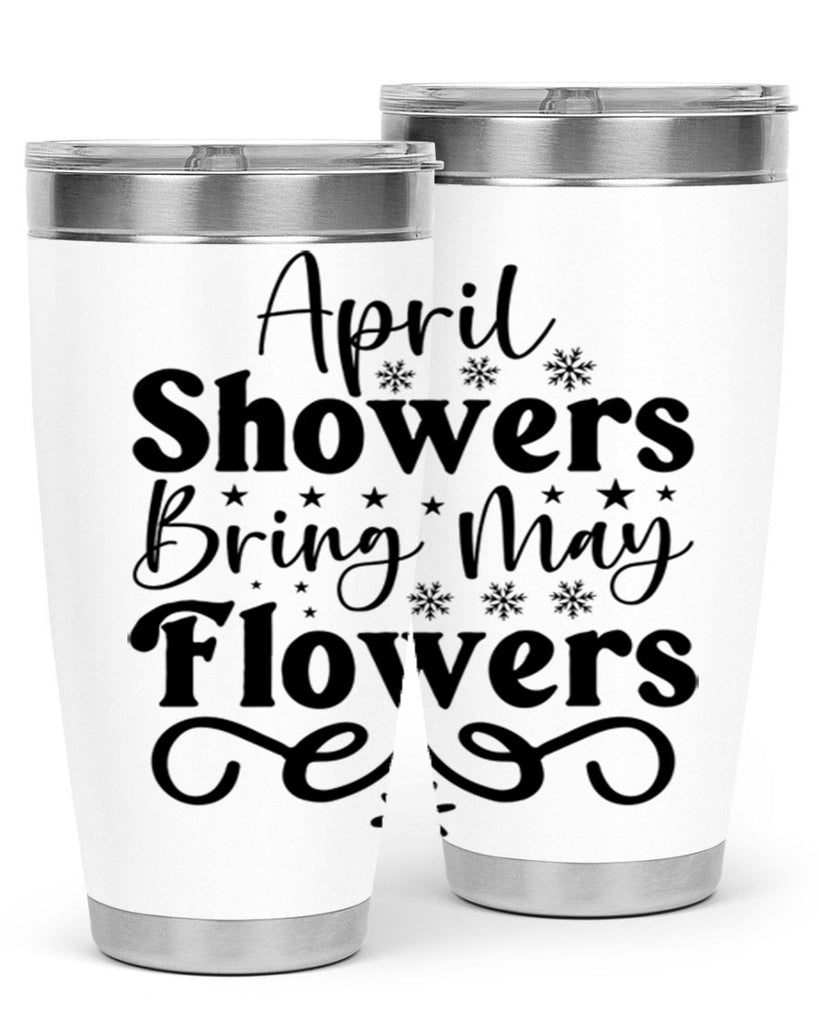 April Showers Bring May Flowers 19#- spring- Tumbler